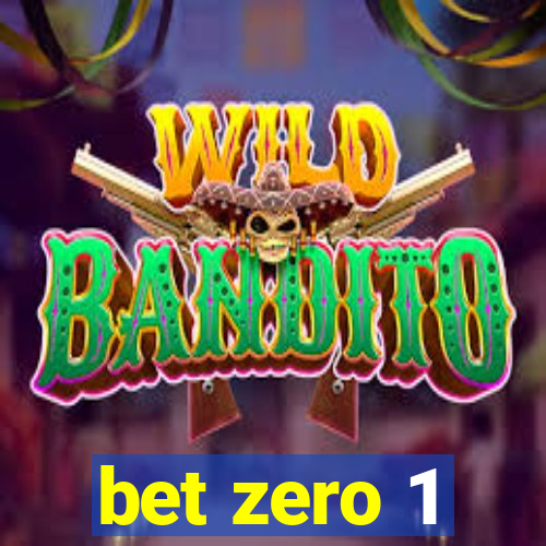 bet zero 1